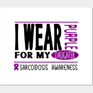 I wear Purple for my daughter (Sarcoidosis Awareness) Posters and Art